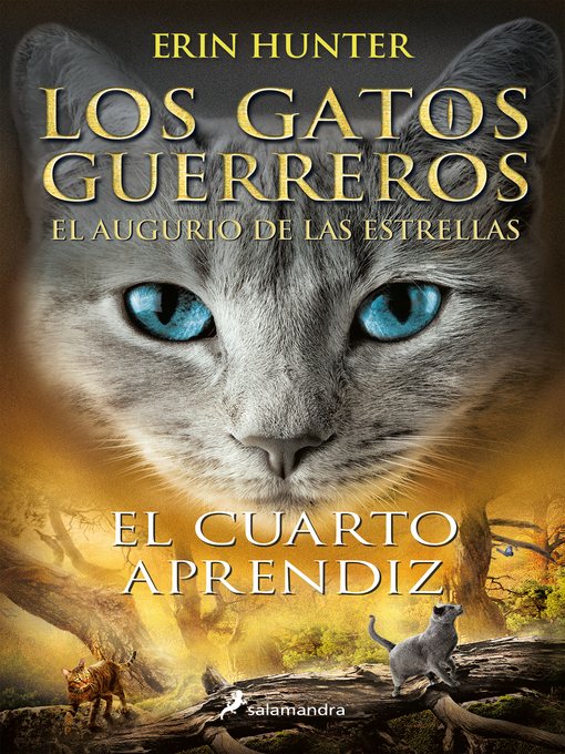 Title details for Los Gatos Guerreros | El augurio de las estrellas 1--El cuarto aprendiz by Erin Hunter - Wait list